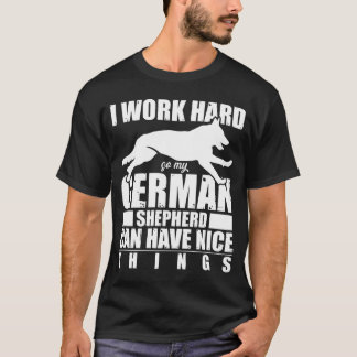 Camiseta Eu Trabalho Duro Para Que Meu German shepherd Poss