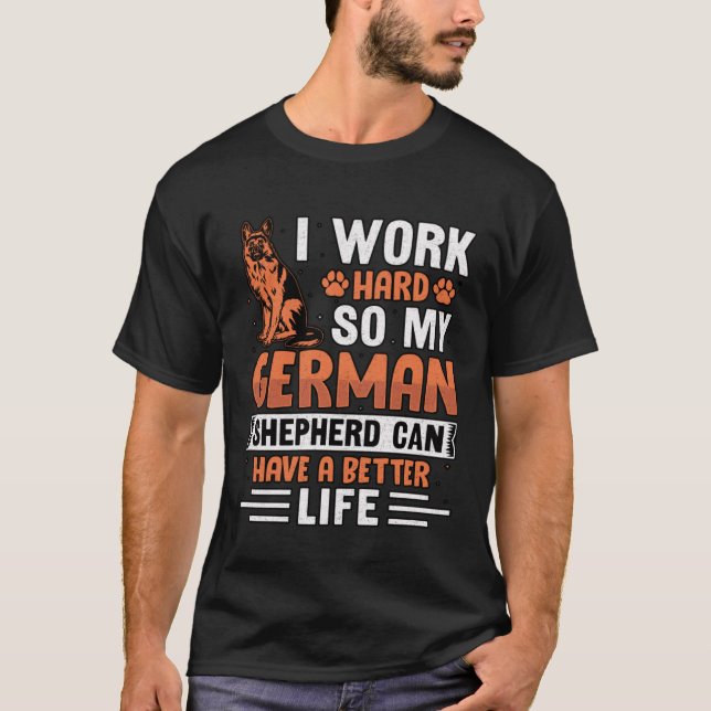 Camiseta Eu trabalho duro para que meu German shepherd poss (Frente)