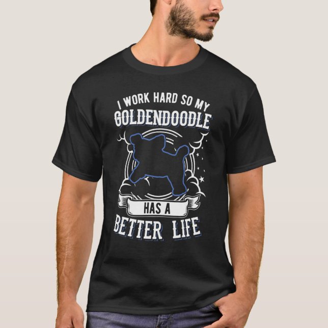Camiseta Eu Trabalho Duro Para Que Meu Goldendoodododle Pos (Frente)