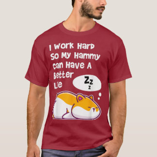 Camiseta Eu Trabalho Duro Para Que Meu Hamster De Pet Possa