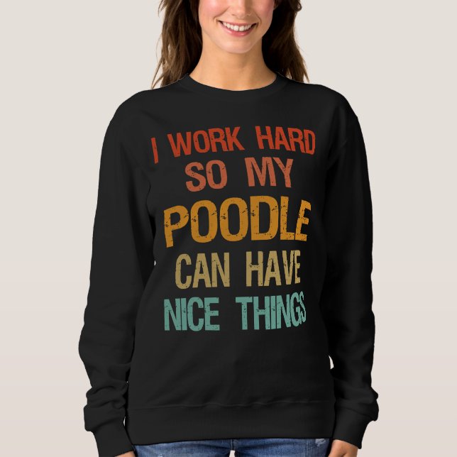 Camiseta Eu Trabalho Duro Para Que Meu Poodle Possa Ter Coi (Frente)