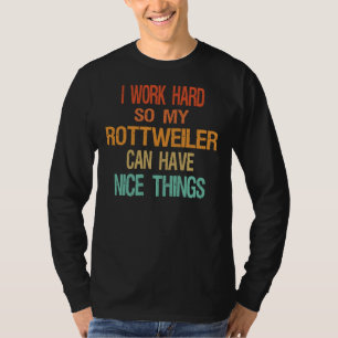 Camiseta Eu Trabalho Duro Para Que Meu Rottweiler Possa Ter