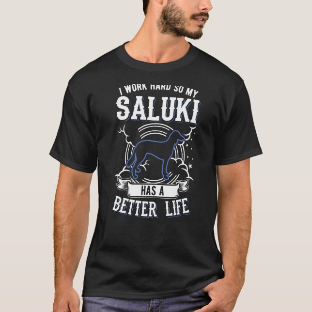 Camiseta Eu Trabalho Duro Para Que Meu Saluki Possa Ter Uma (Frente)