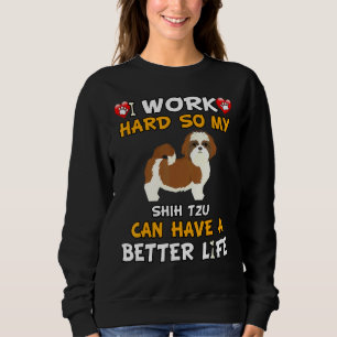 Camiseta Eu Trabalho Duro Para Que Meu Shih Tzu Tenha Uma V