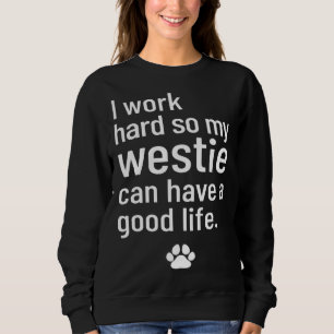Camiseta Eu Trabalho Duro Para Que Meu Westie Tenha Uma Boa