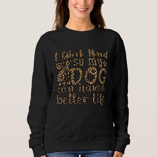 Camiseta Eu Trabalho Duro Para Que Meus Cachorros Tenham Um (Frente)