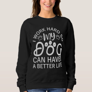 Camiseta Eu Trabalho Duro Para Que Meus Cães Possam Ter Uma