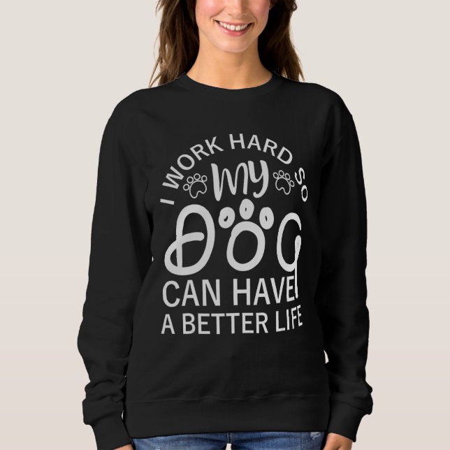 Camiseta Eu Trabalho Duro Para Que Meus Cães Possam Ter Uma (Frente)