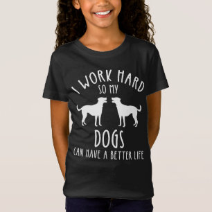 Camiseta Eu Trabalho Duro Para Que Meus Cães Possam Ter Uma