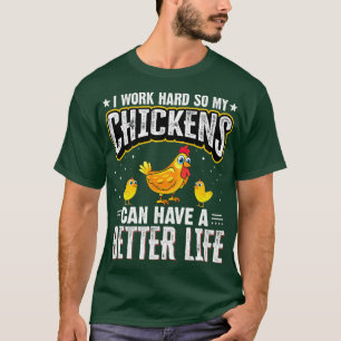 Camiseta Eu Trabalho Duro Para Que Meus Frangos Possam Ter