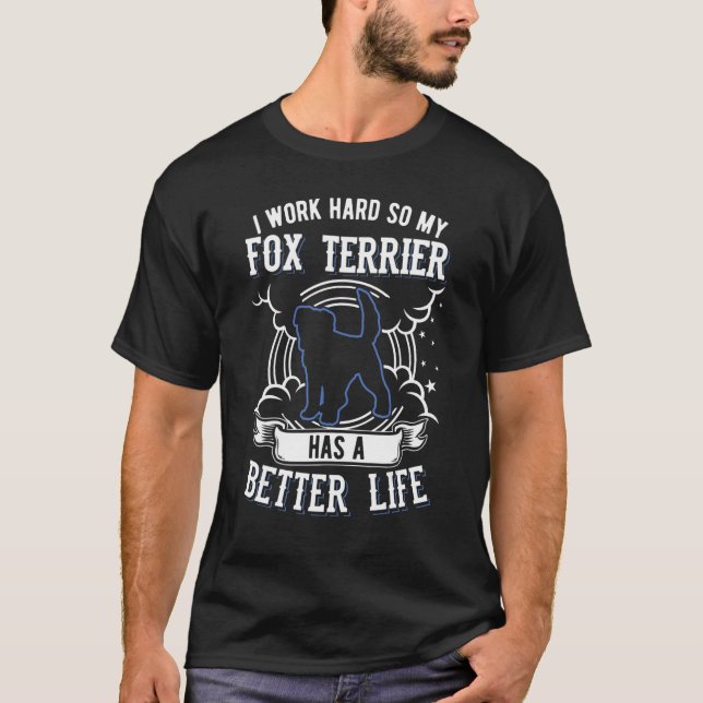 Camiseta Eu Trabalho Duro Para Que Minha Fox Terrier Possa  (Frente)