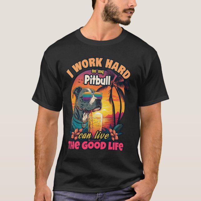 Camiseta Eu trabalho duro para que o meu pitbull possa vive (Frente)