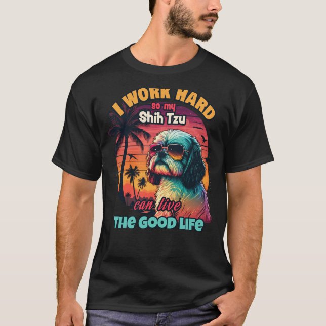 Camiseta Eu trabalho duro para que o meu shitzu possa viver (Frente)