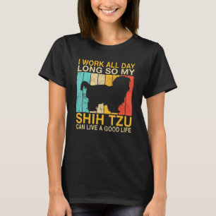 Camiseta Eu trabalho o dia todo para que meu Shih Tzu possa