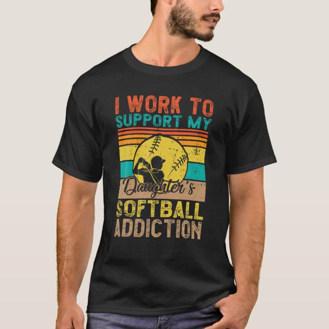 Camiseta Eu trabalho para apoiar o Vício de Softball da min (Frente)