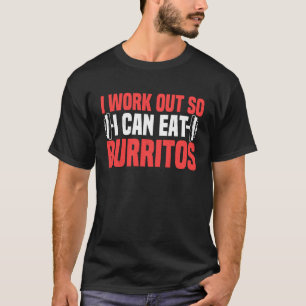 Camiseta Eu Trabalho Para Comer Burritos Mexicanos