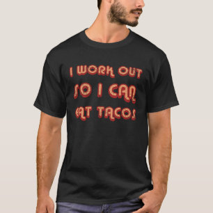 Camiseta Eu Trabalho Para Comer Malhação De Tacos