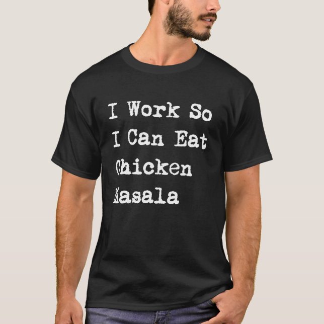 Camiseta Eu Trabalho Para Poder Comer Frango Masala  Frango (Frente)