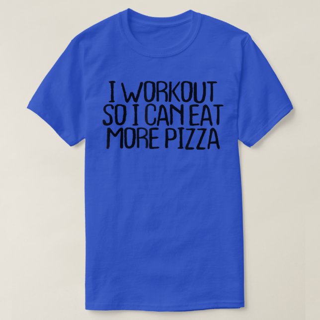 Camiseta Eu Trabalho Para Que Eu Possa Comer Mais Pizza Eng (Frente do Design)
