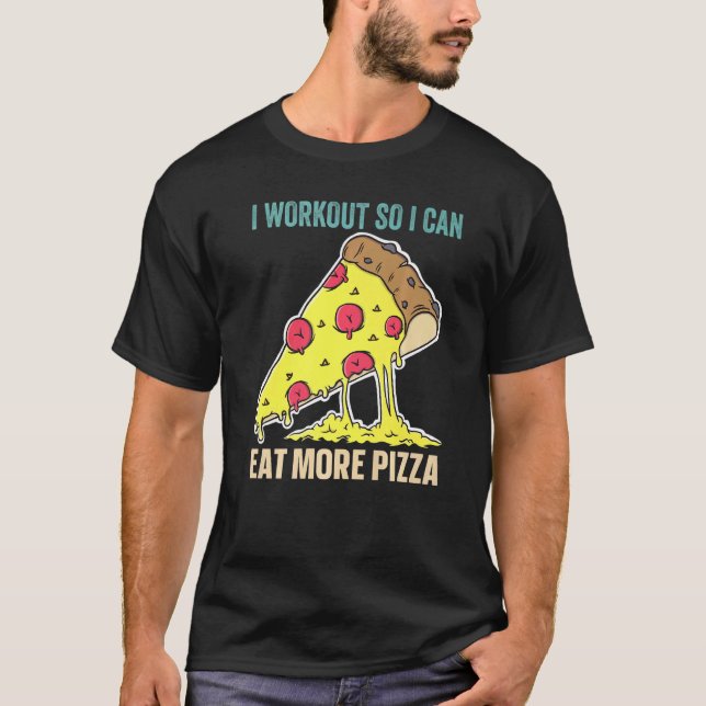 Camiseta Eu Trabalho Para Que Eu Possa Comer Mais Pizza, Ma (Frente)