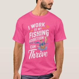 Camiseta Eu Trabalho Para Que Meu Vício De Pesca Possa pros