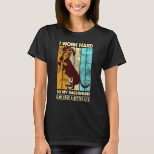 Camiseta Eu Trabalho Para Que O Meu Dachshund Possa Ter Um
