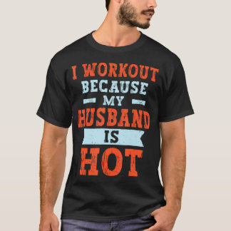 Camiseta Eu Trabalho Porque Meu Marido É Quente Engraçado, 