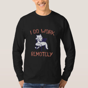 Camiseta Eu Trabalho Remotamente De Empregados Domésticos C