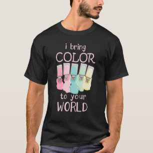 Camiseta Eu Trago Cor Para Os Técnicos De Nail Do Mundo.
