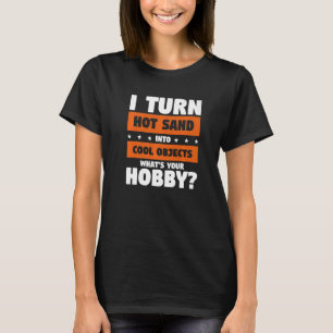 Camiseta Eu Transformo Areia Quente Em Objetos Legais Qual