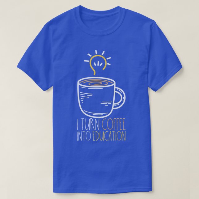 Camiseta Eu Transformo Café Em design De Professora Engraça (Frente do Design)