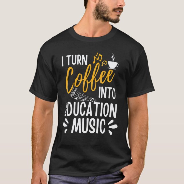 Camiseta Eu Transformo Café Em Educação Musical Professor d (Frente)