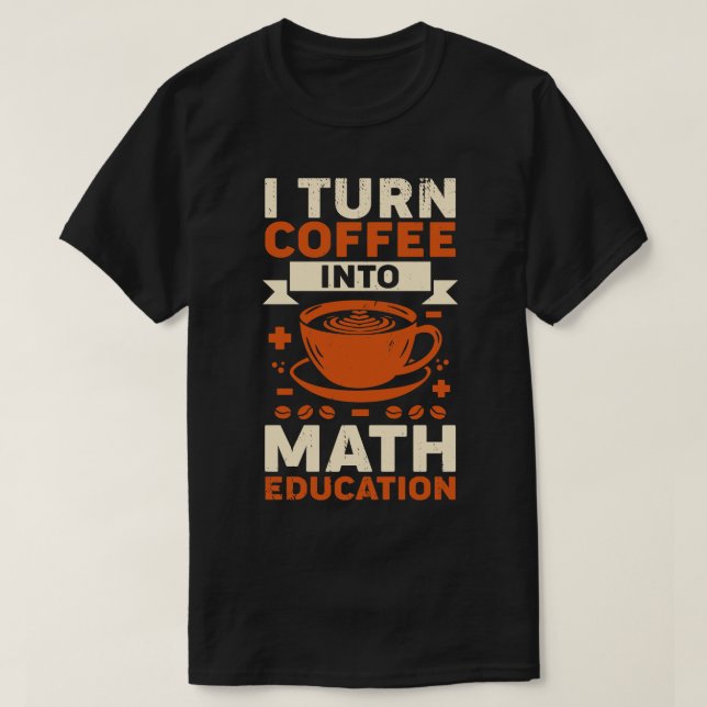 Camiseta Eu Transformo Café Em Presente De Professora De Ed (Frente do Design)