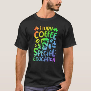 Camiseta Eu Transformo Café em Professor de Educação Especi