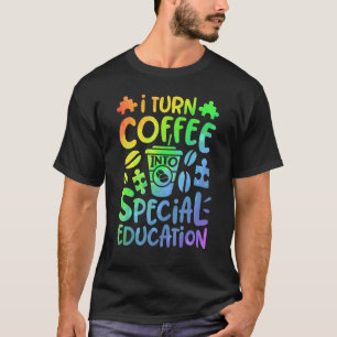 Camiseta Eu Transformo Café Em Professor De Educação Especi