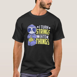 Camiseta Eu Transformo Cordas Em Coisas Preguiça Tricotando
