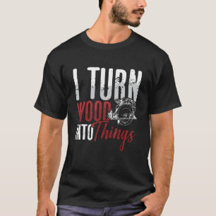 Camiseta Eu Transformo Madeira Em Coisas Madeira De Carpint