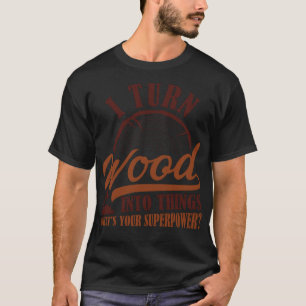 Camiseta Eu Transformo Madeira em Coisas O tema espacial pi