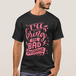 Camiseta Eu Trarei As Más Decisões Melhores Amigos Combinan
