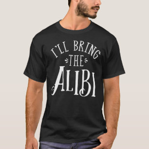 Camiseta Eu Trarei O Álibi Solteirão Festa de Solteira