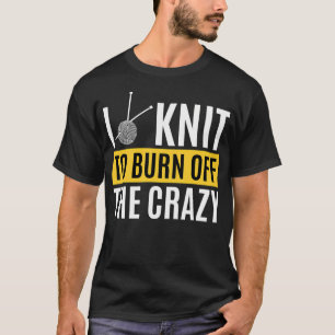 Camiseta Eu Tricô Para Queimar A Loucura - Citação Divertid