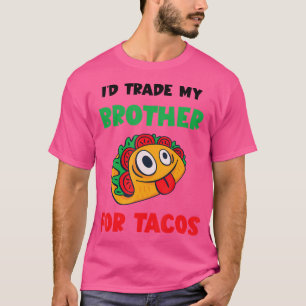 Camiseta Eu Trocaria Meu Irmão Mexicano Tacos Foodie Tac