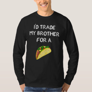 Camiseta Eu trocaria meu irmão por uma Piada de Taco Siblin