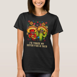 Camiseta Eu troco minha irmã por um taco sis mexicano Méxic