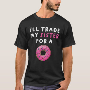 Camiseta Eu troco minha irmã por uma Rosquinha 1
