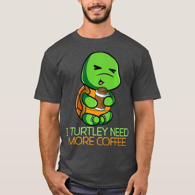 Camiseta Eu Turtley Preciso De Mais Café De Café Com Café (Frente)
