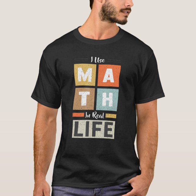 Camiseta Eu Uso Matemática Na Vida Real Engraçada Professor (Frente)