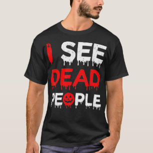 Camiseta Eu Vejo O Dia de as Bruxas engraçado Morto Pessoas