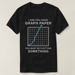 Camiseta Eu Vejo Que Você Tem Graph Paper Math Teacher Pun