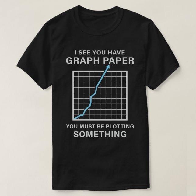 Camiseta Eu Vejo Que Você Tem Graph Paper Math Teacher Pun (Frente do Design)